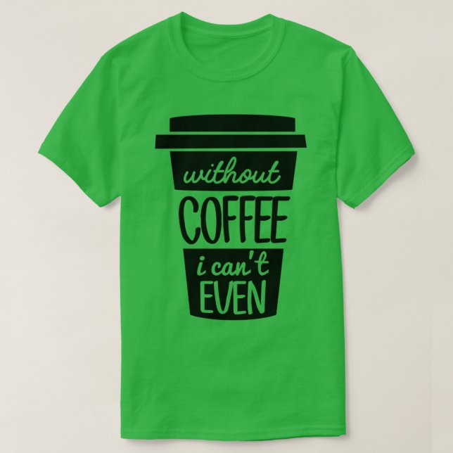T-shirt Sans café I Canx27t Même Noir (Design devant)