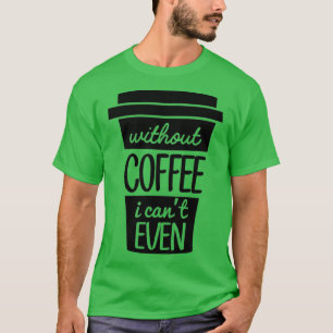 T-shirt Sans café I Canx27t Même Noir