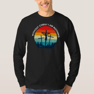 T-shirt Sans Christ, Je Ne Suis Rien Sauvé Par La Grâce Se