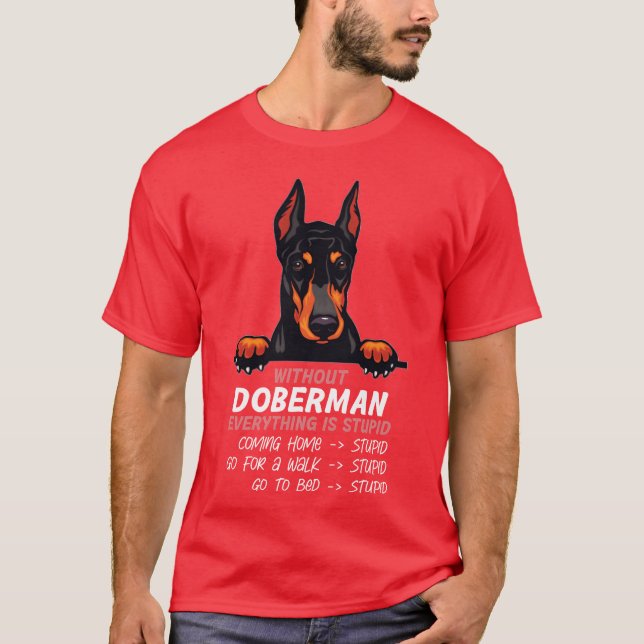 T-shirt Sans Doberman tout est stupide ami chien b (Devant)