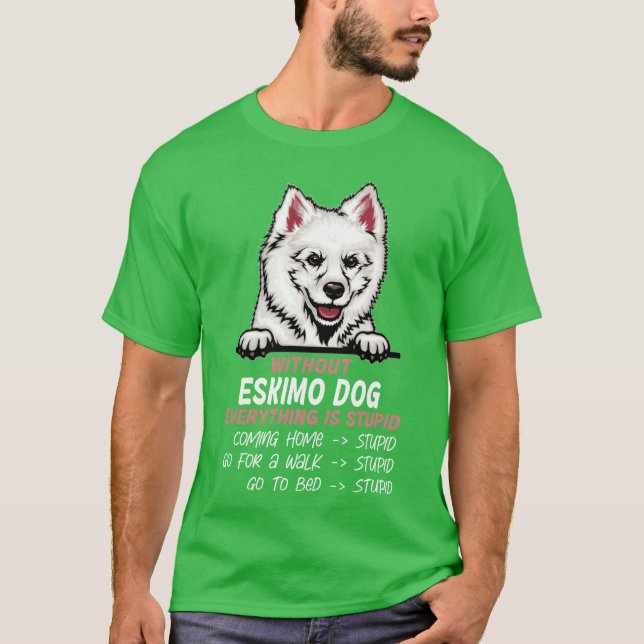 T-shirt Sans Eskimo Chien tout est stupide ami chien (Devant)