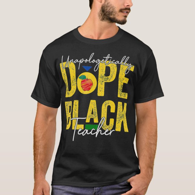 T-shirt Sans excuses DOPE Black Teacher Hommes Femmes Hist (Devant)