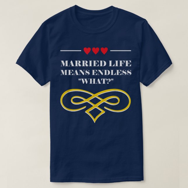 T-shirt Sans fin quoi dans la vie mariée Mariage Sarcastiq (Design devant)
