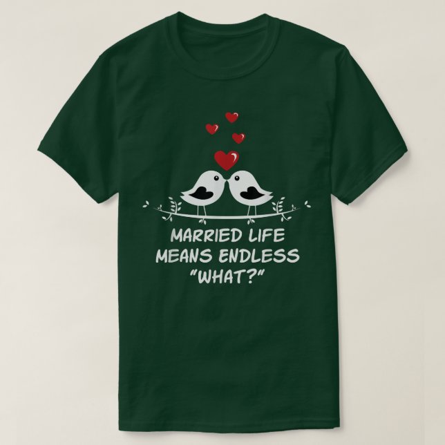 T-shirt Sans fin quoi dans la vie mariée Mariage Sarcastiq (Design devant)