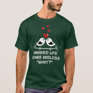 T-shirt Sans fin quoi dans la vie mariée Mariage Sarcastiq