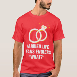 T-shirt Sans fin quoi dans la vie mariée Mariage Sarcastiq