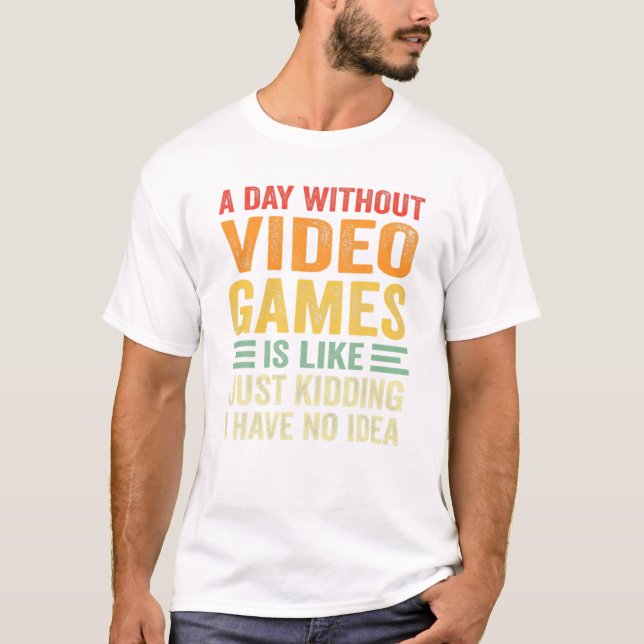 T-shirt Sans Jeux Vidéo Drôle (Devant)