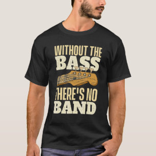 T-shirt Sans La Basse - Bassiste Guitariste Guitare Basse
