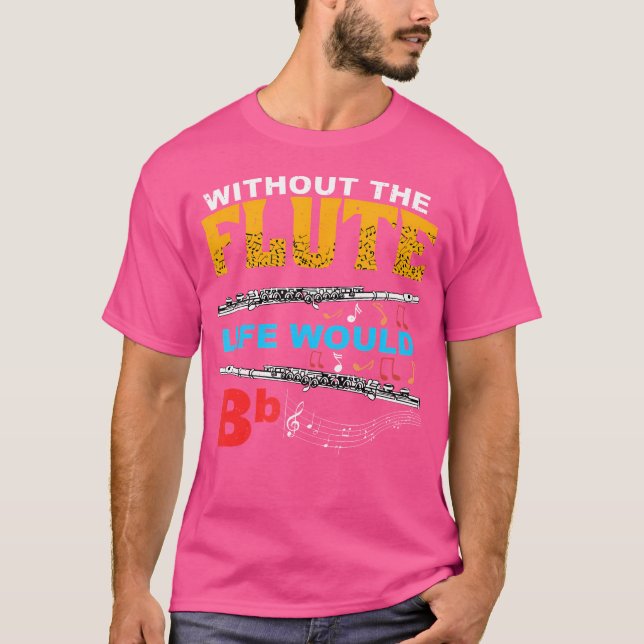 T-shirt Sans La Vie Flute Serait Bb Flutist Instrum (Devant)