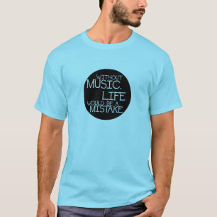 T-shirt Sans la vie musicale serait une erreur