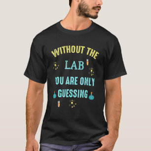 T-shirt Sans Le Laboratoire, Vous Ne Devinez Que La Techno