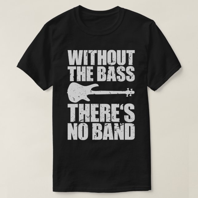 T-shirt SANS LES BASES THERES PAS de bassiste drôle cadeau (Design devant)