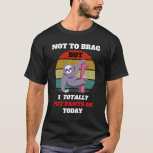 T-shirt Sans me vanter mais j'ai vraiment mis un pantalon