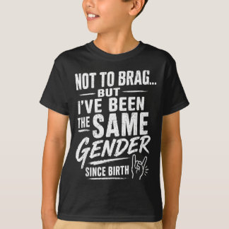 T-shirt Sans me vanter mais je suis du même sexe depuis la
