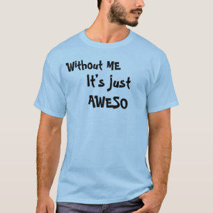 T-shirt Sans MOI, c'est juste AWESO