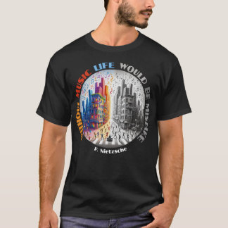 T-shirt Sans musique, la vie serait une erreur - Nietzsche