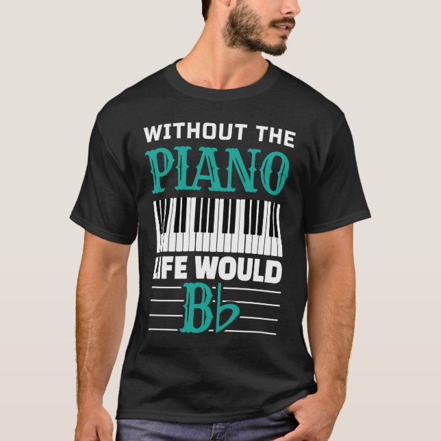 T-shirt Sans Piano Life Bb Pour Musique Piano Pl (Devant)