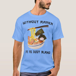 T-shirt Sans Ramen La Vie Est Juste Bland Japonais Soup Qu