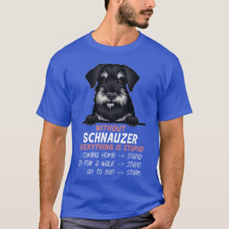 T-shirt Sans Schnauzer tout est stupide ami chien