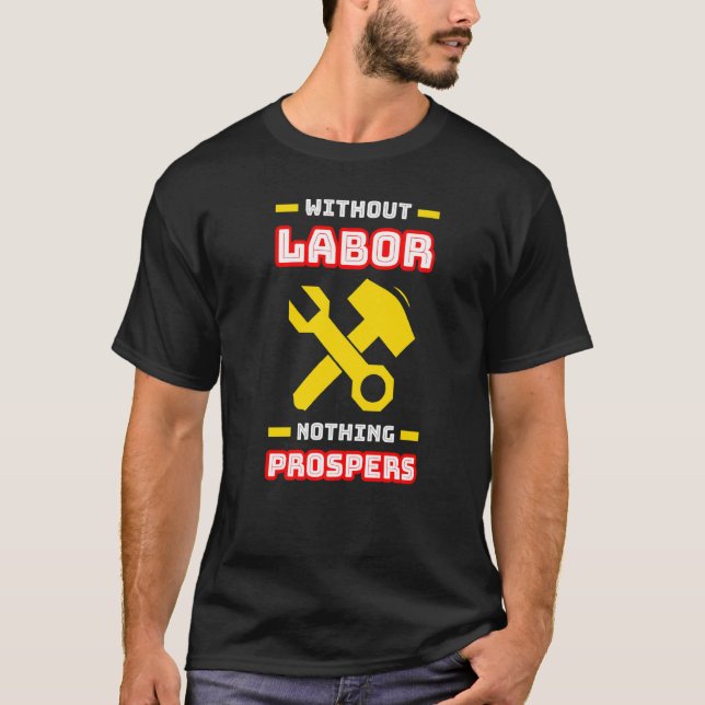 T-shirt Sans travail, rien ne prospère (Devant)