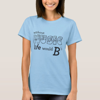 T-shirt Sans vie de musique B-plat