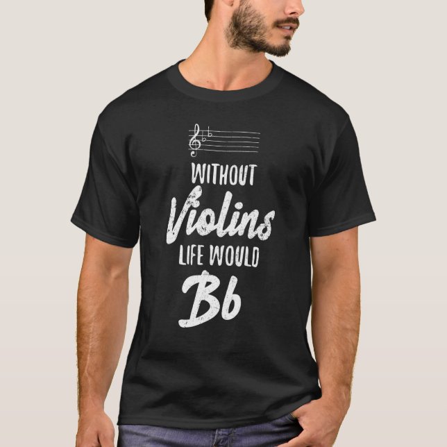 T-shirt Sans Violons La Vie Serait Violoniste Violons Qu (Devant)