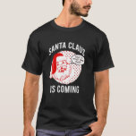 T-shirt Santa Claus Is Coming That What She Said Christmas<br><div class="desc">Ribbed and double stitched collarMachine-wash safeUnisexProducts are proudly printed in the United StatesProducts are made to order and printed to the best available. They do not include embellishments</div>
