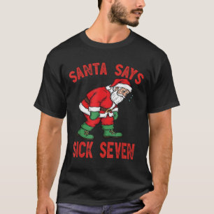 T-shirt Santa dit malade sept drôle de Santa 6 7 Meme humo
