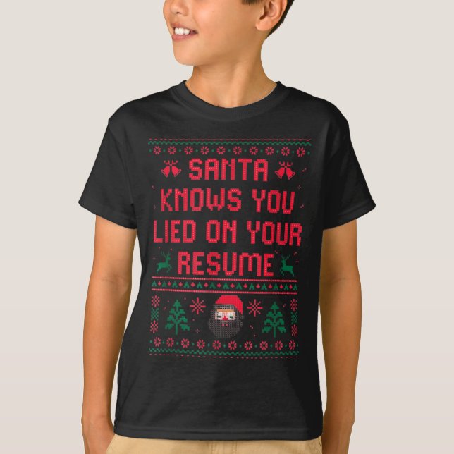 T-shirt Santa Knows You Lied On Your Resume Funny Office C (Devant)