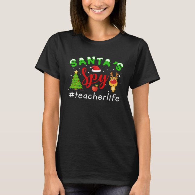 T-shirt Santa s Spy Teacher Life Christmas   Xmas (Devant)