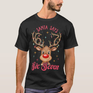 T-shirt Santa Says Six Seven Christmas Reindeer 67 Six Sev
