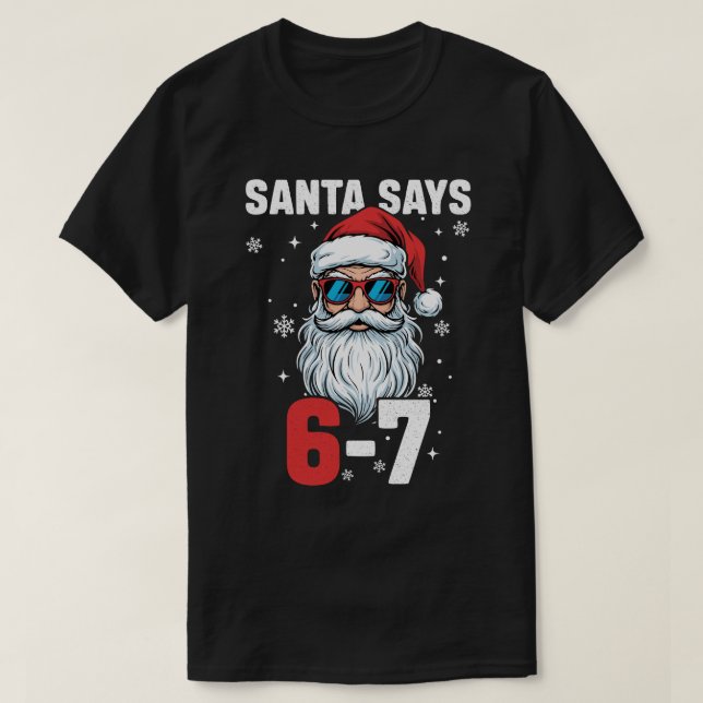 T-shirt Santa Says Six Seven, Funny 67 Christmas  (Design devant)