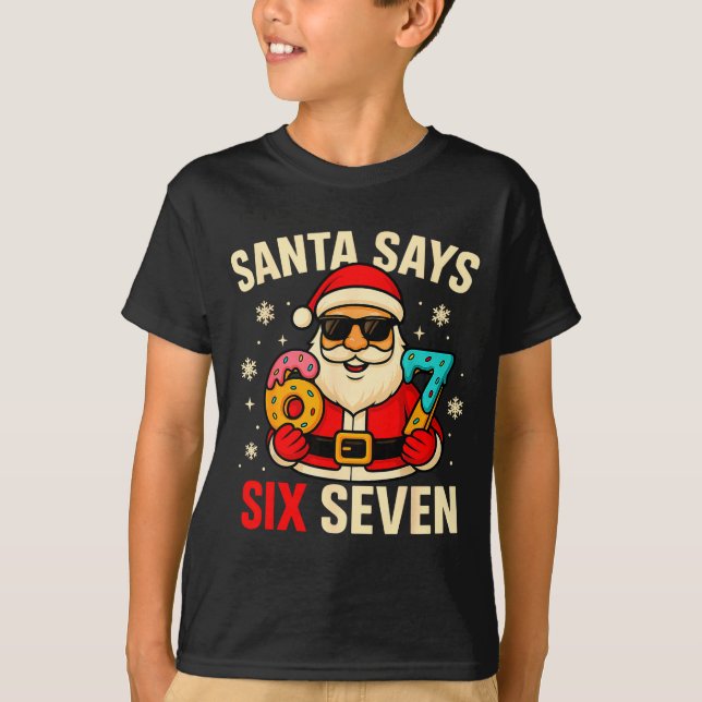 T-shirt Santa Says Six Seven Funny 67 Meme Christmas Boys  (Devant)