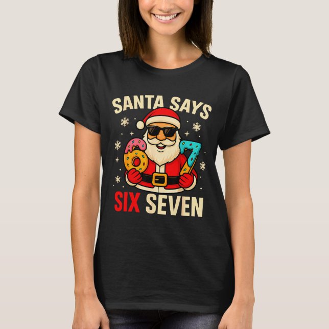 T-shirt Santa Says Six Seven Funny 67 Meme Christmas Boys  (Devant)
