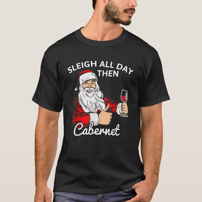 T-shirt Santa Sleigh All Day Then Cabernet Christmas Wine  (Devant)