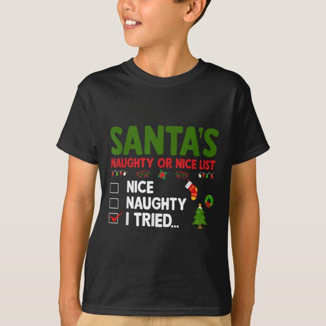 T-shirt Santa's Naughty Or Nice List I Tried Christmas  (Devant)