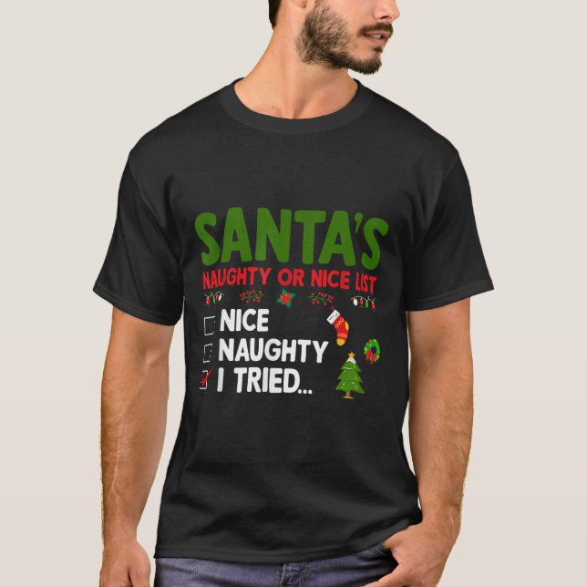 T-shirt Santa's Naughty Or Nice List I Tried Christmas  (Devant)