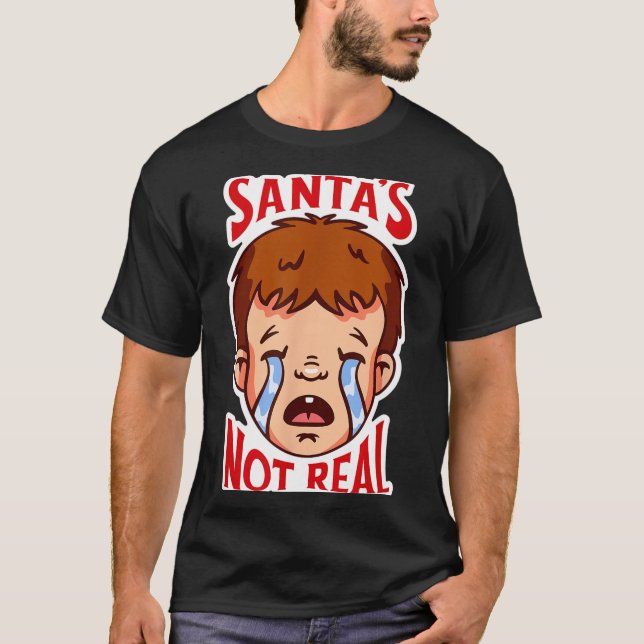 T-shirt Santa's Not Real Funny Anti-christmas Quote Humor  (Devant)