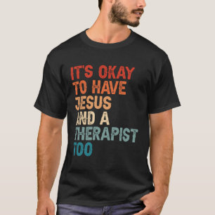 T-shirt Santé Mentale Il Est Bon D'Avoir Jésus Et Un Thera