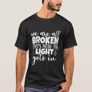 T-shirt Santé mentale Nous sommes tous brisés c'est comme 