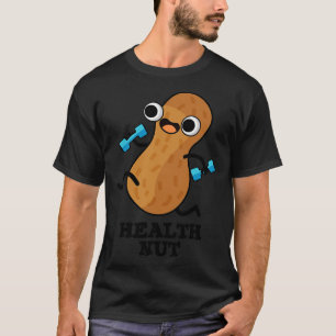 T-shirt Santé Nut amusant Exercice Arachide Pun 1