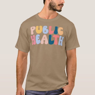 T-shirt Santé publique Drôle cadeau pour la santé publique