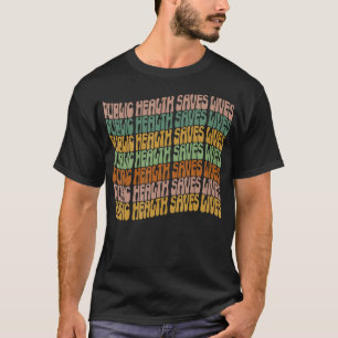T-shirt Santé Publique Sauve Des Vies Travailleur en Santé