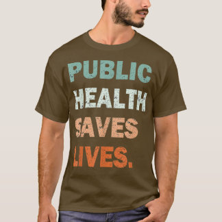 T-shirt Santé Publique Sauve Des Vies Travailleur en Santé