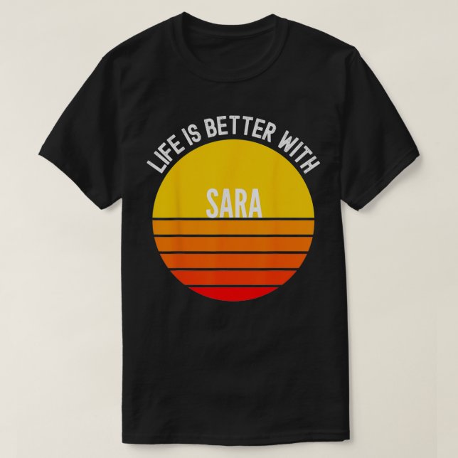 T-shirt Sara, La vie est meilleure avec Sara (Design devant)