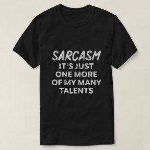 T-SHIRT SARCASM C'EST JUSTE UN DE PLUS DE MES NOMBREUX TAL