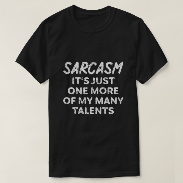 T-SHIRT SARCASM C'EST JUSTE UN DE PLUS DE MES NOMBREUX TAL (Design devant)