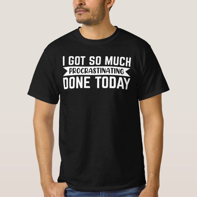 T-shirt Sarcasm Gift, j'ai eu tellement de procrastination (Devant)