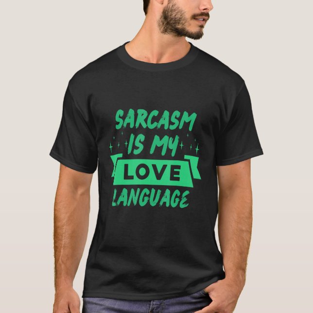 T-shirt Sarcasm is My Love Language Sarcastic (Devant)