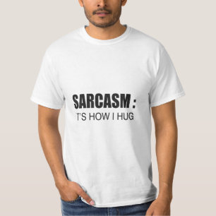 T-shirt Sarcasme : C'est comme ça que je serre le SLOGAN F